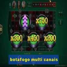 botafogo multi canais